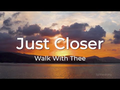 Just Closer Walk With Thee