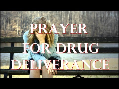 A Prayer For Drug Deliverance God Will Not Abandon You