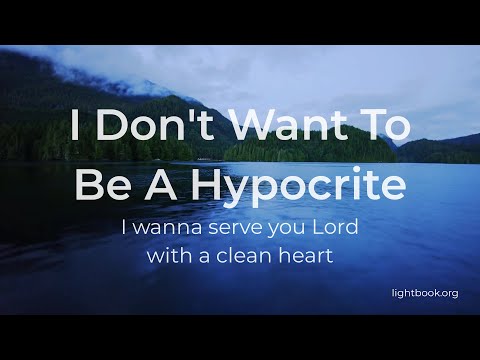 I Don't Want To Be A Hypocrite, I Wanna Serve You Lord