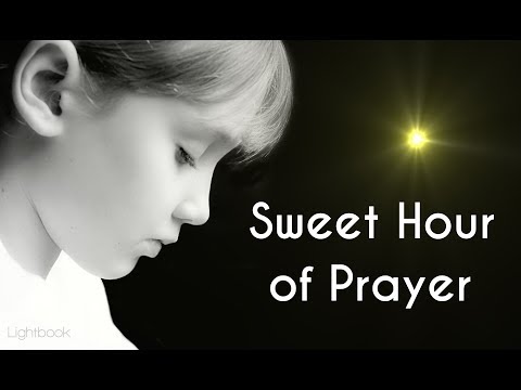 Sweet Hour of Prayer that Calls Me from this World of Care