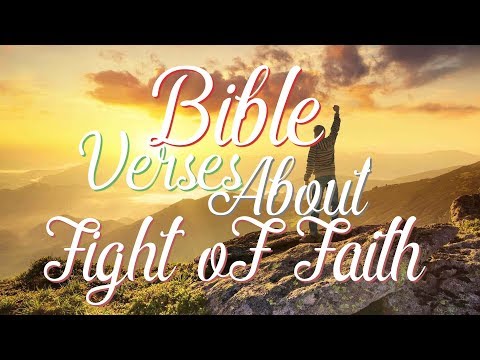 Bible Verses about Fight of Faith What Does the Bible Say?