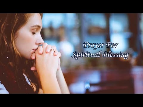 Prayer for Spiritual Blessing Dear Lord, I Pray With Love