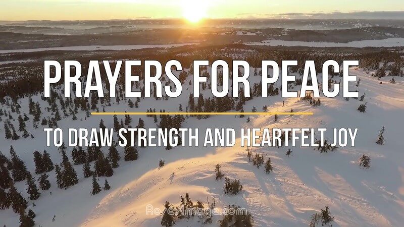 5 Prayers for Peace to Draw Strength and Heartfelt Joy